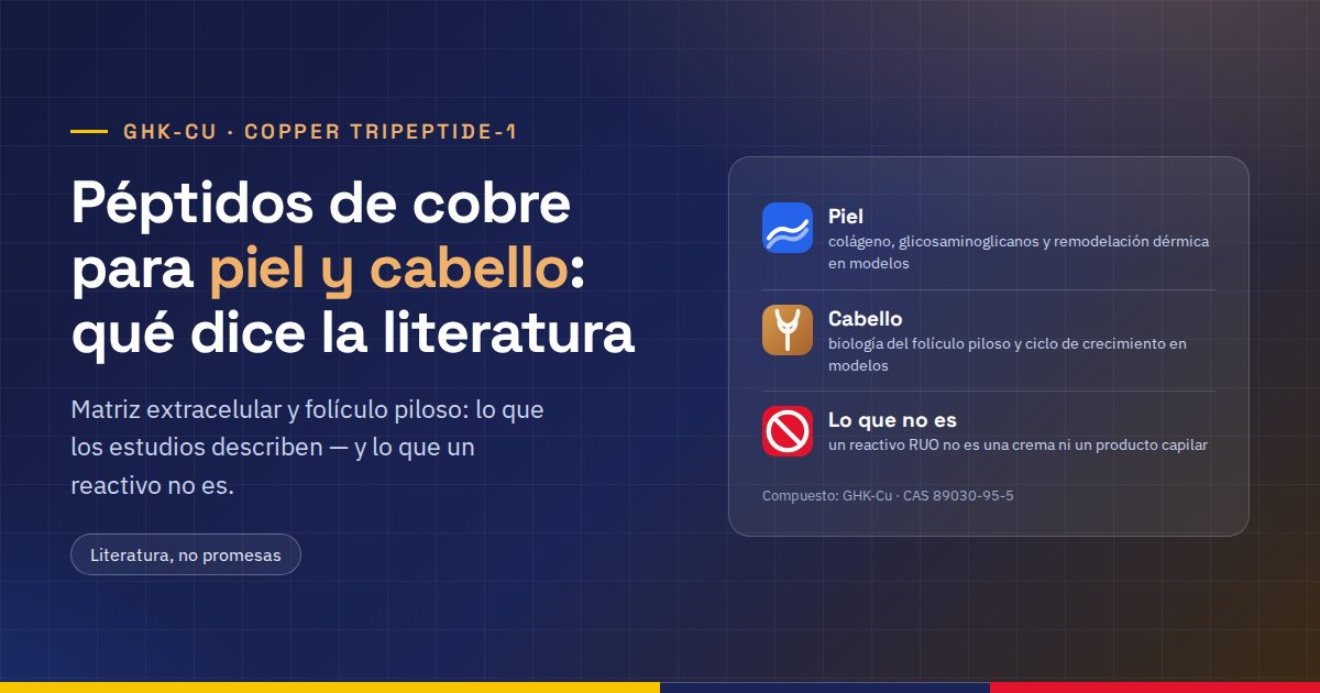 Péptidos de cobre para piel y cabello: qué dice la literatura del GHK-Cu